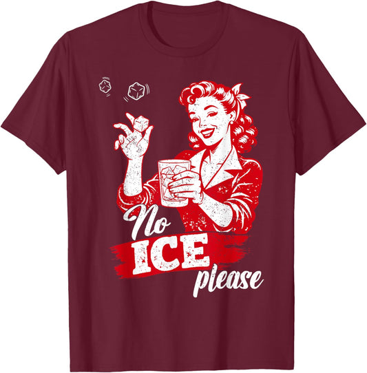 Funny No Ice Please Meme T-Shirt - T-Shirt | Maroon