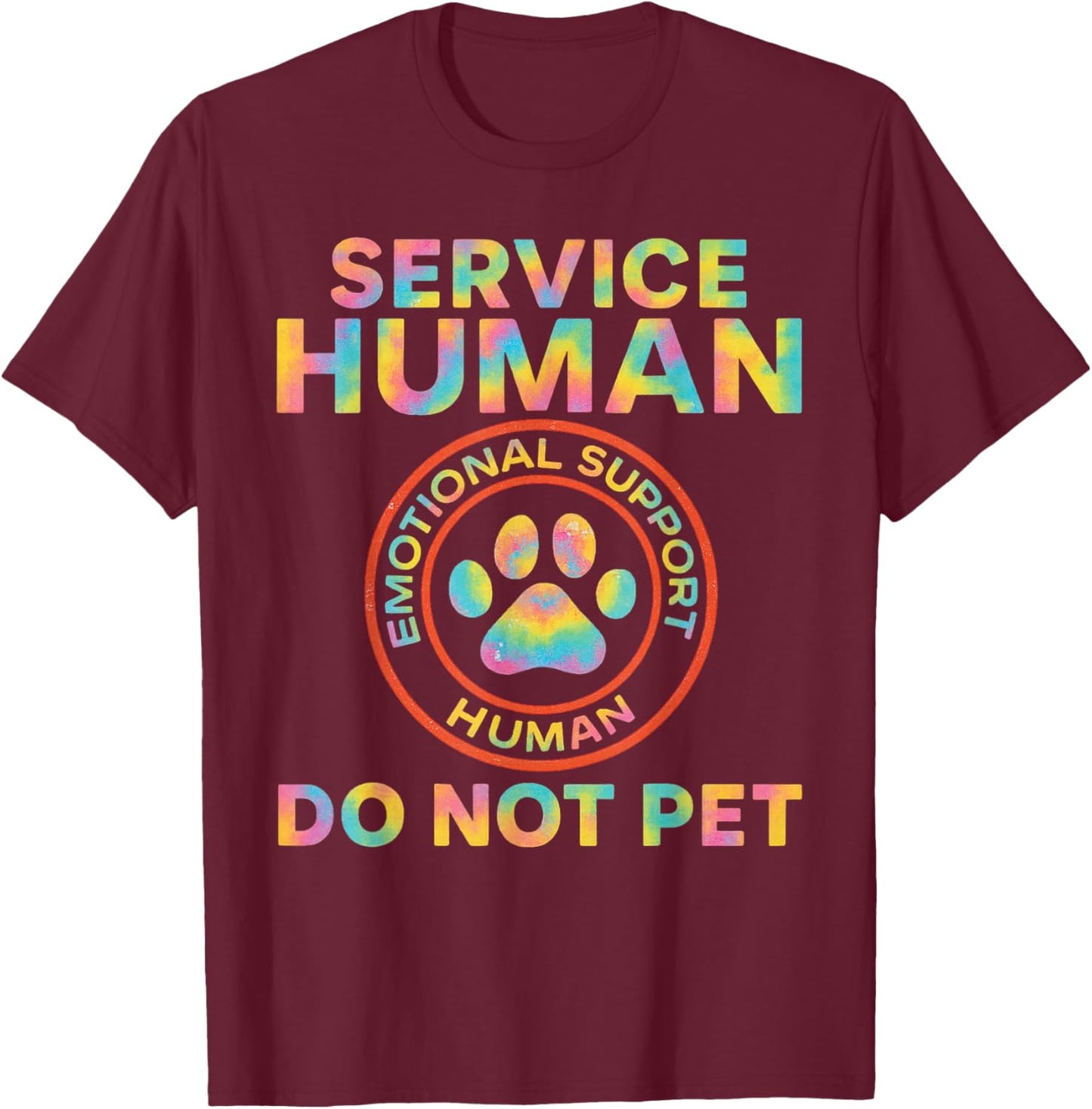 Service Dog Human Do Not Pet Funny Rescue Quote Dogs Lover T-Shirt - T-Shirt | Maroon