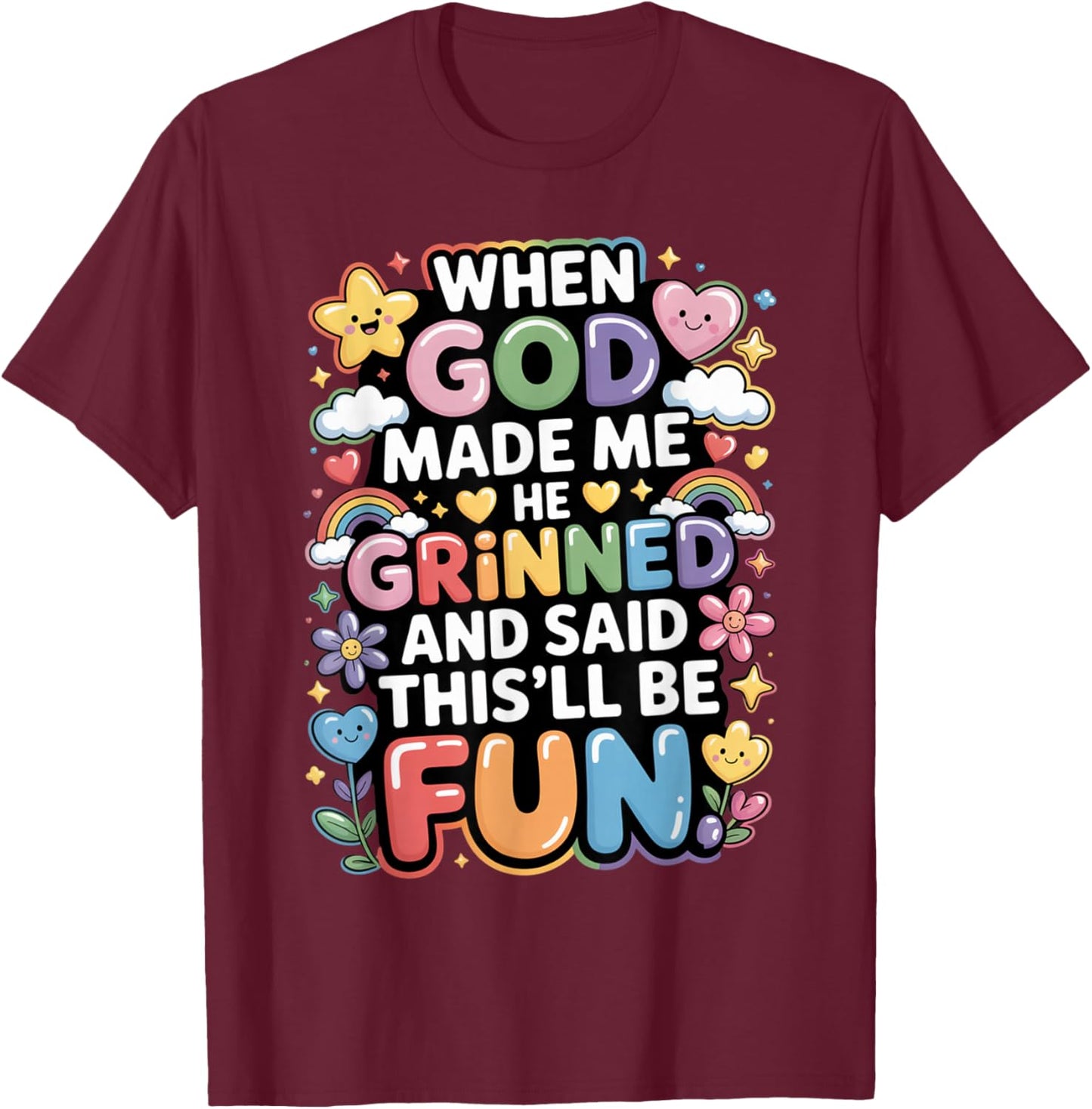 When God Made Me He Grinned Said This'll Be Fun Kids T-Shirt - T-Shirt | Maroon
