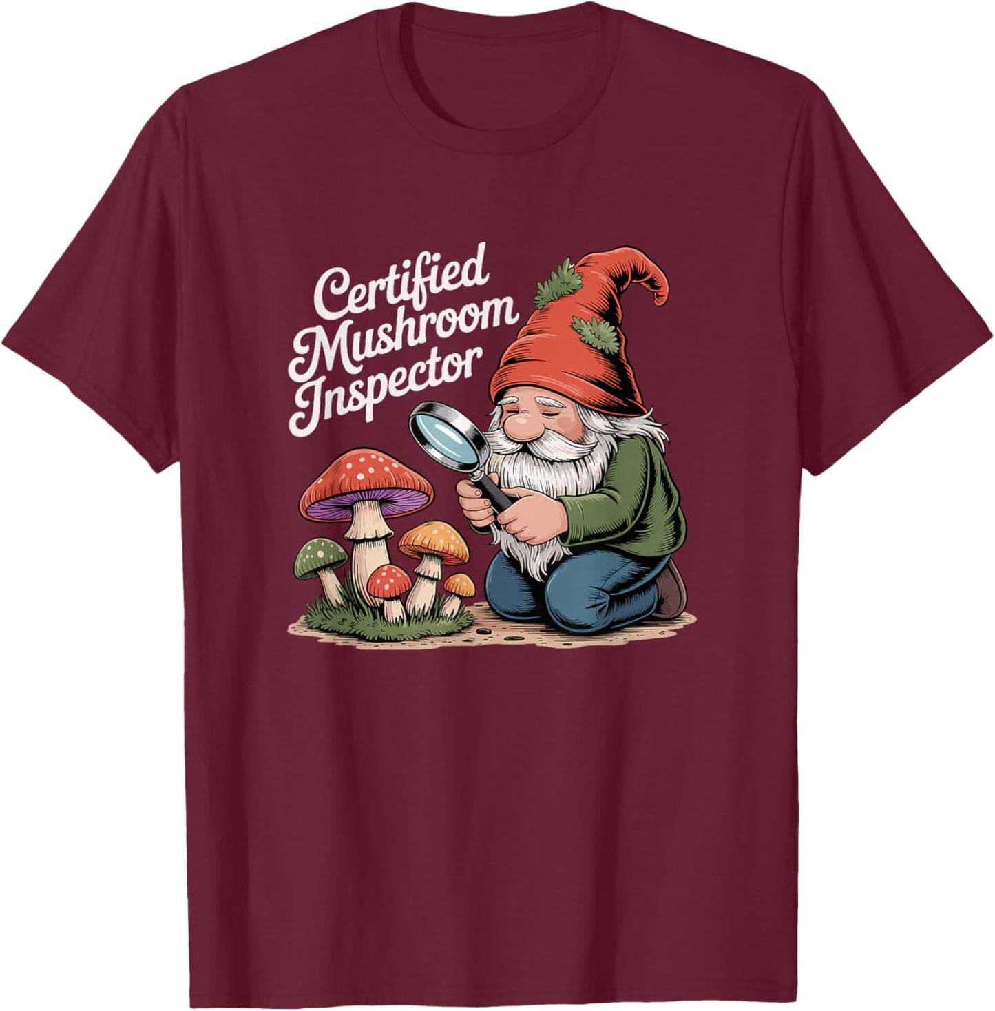 Certified Mushroom Inspector Funny Foraging Gnome T-Shirt - T-Shirt | Maroon