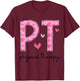 Physical Therapist PT Valentine Heart Design T-Shirt - T-Shirt | Maroon