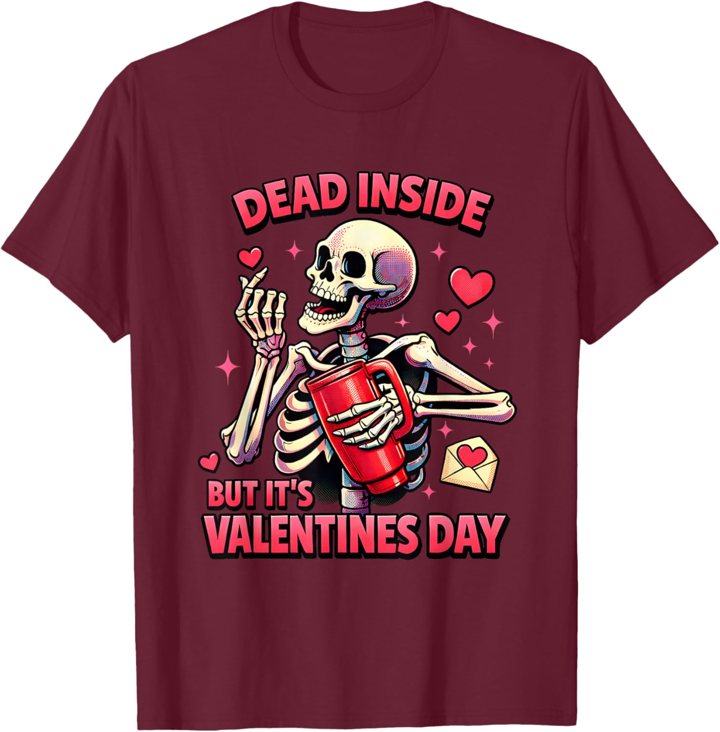 Dead Inside Valentine Dark Humor Skeleton Sarcastic Love T-Shirt - T-Shirt | Maroon