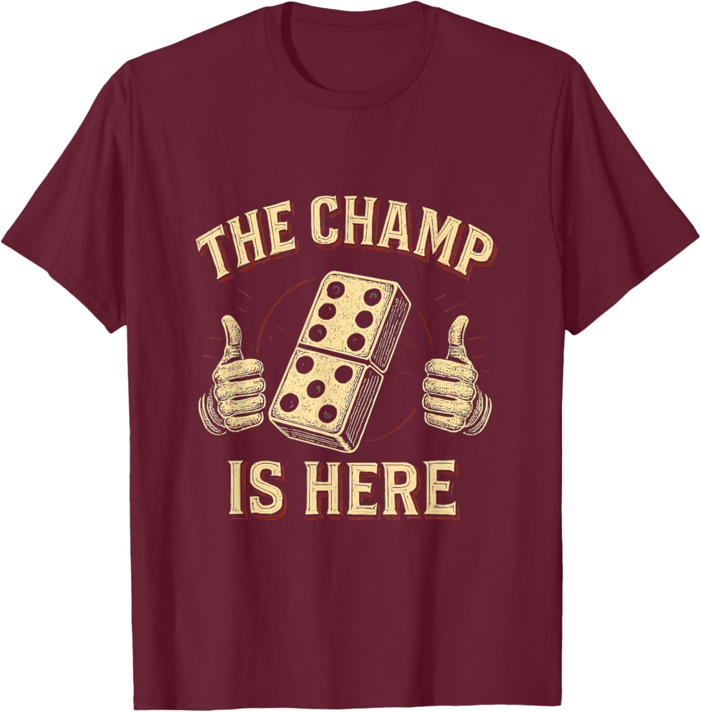 The Champ is Here Dominoes King Domino Player Tile Lover T-Shirt - T-Shirt | Maroon