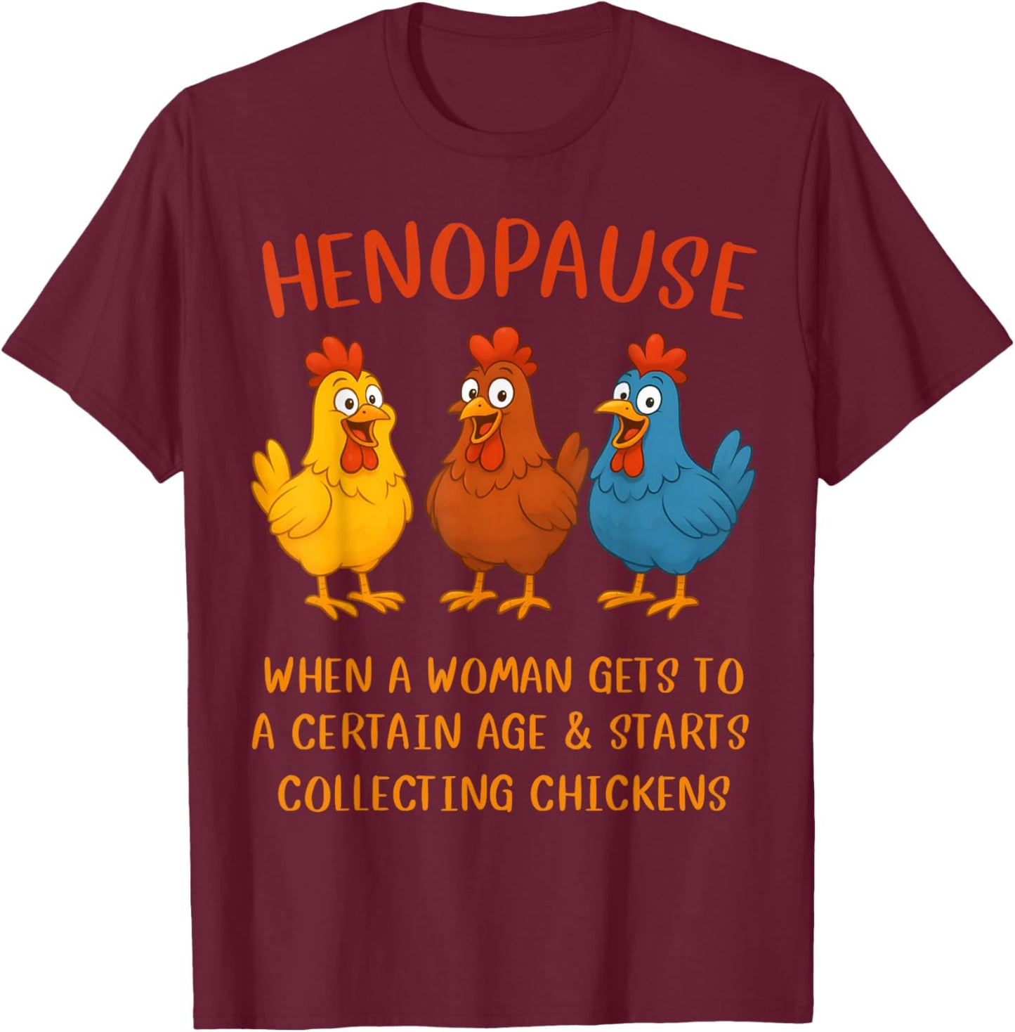 Henopause Women Collecting Chicken Funny T-Shirt - T-Shirt | Maroon