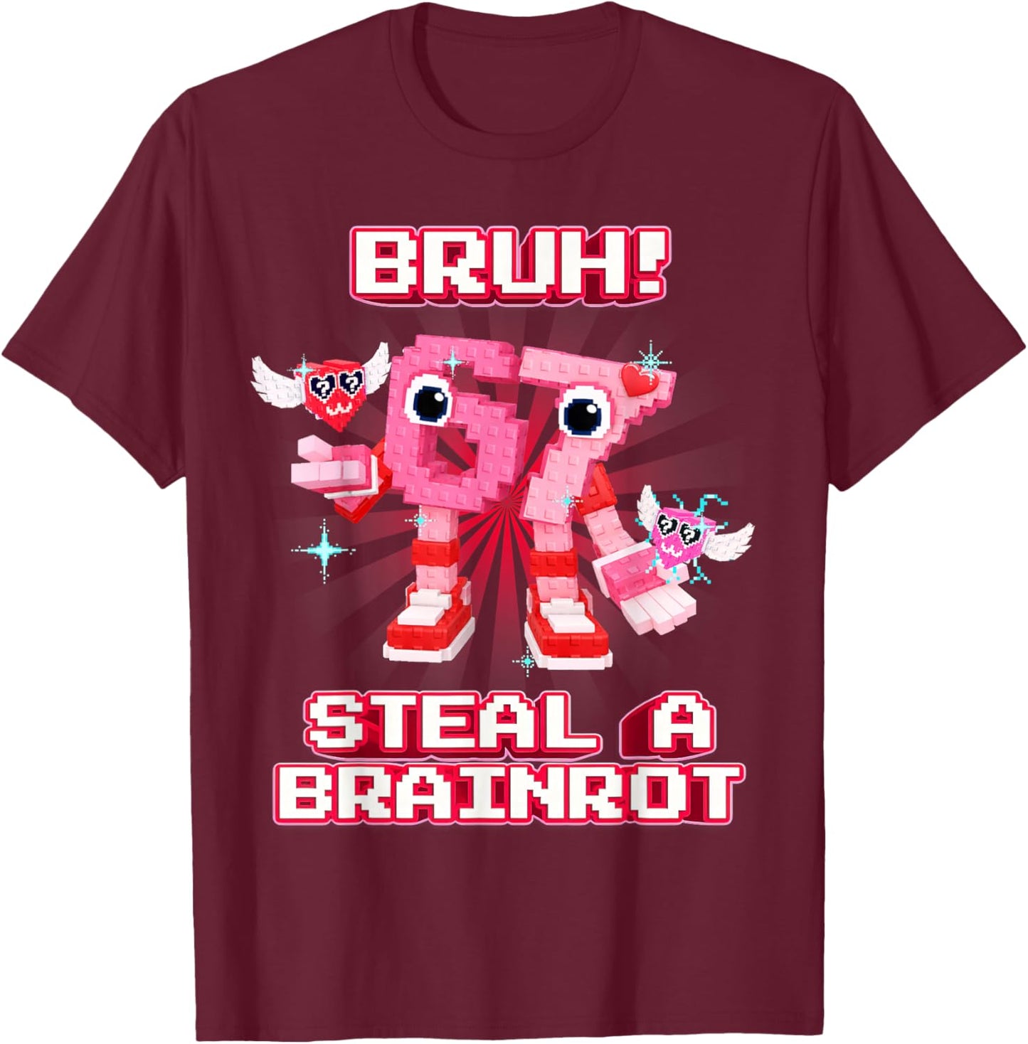 Bruh 67 Six Seven 6-7 Funny Valentines Brainrot Meme T-Shirt - T-Shirt | Maroon