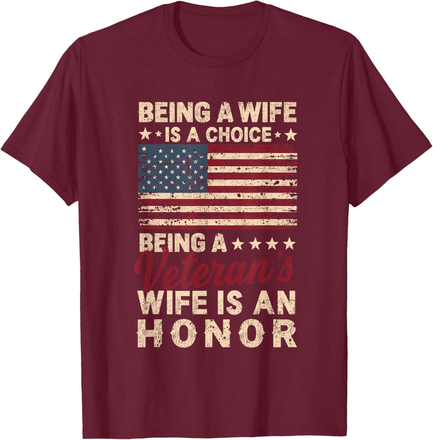 Patriotic Veterans Day Being A Veterans Wife is an Honor T-Shirt - T-Shirt | Maroon