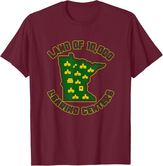 Land of 10,000 Learning Centers Funny Learning Minnesota MN T-Shirt - T-Shirt | Maroon