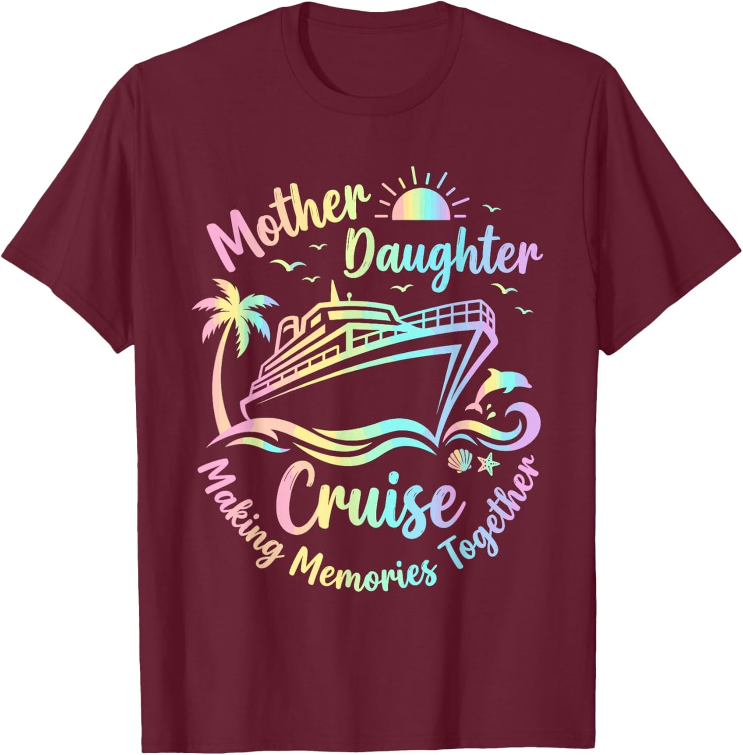 Mother Daughter Cruise 2026 Vacation Trip T-Shirt - T-Shirt | Maroon