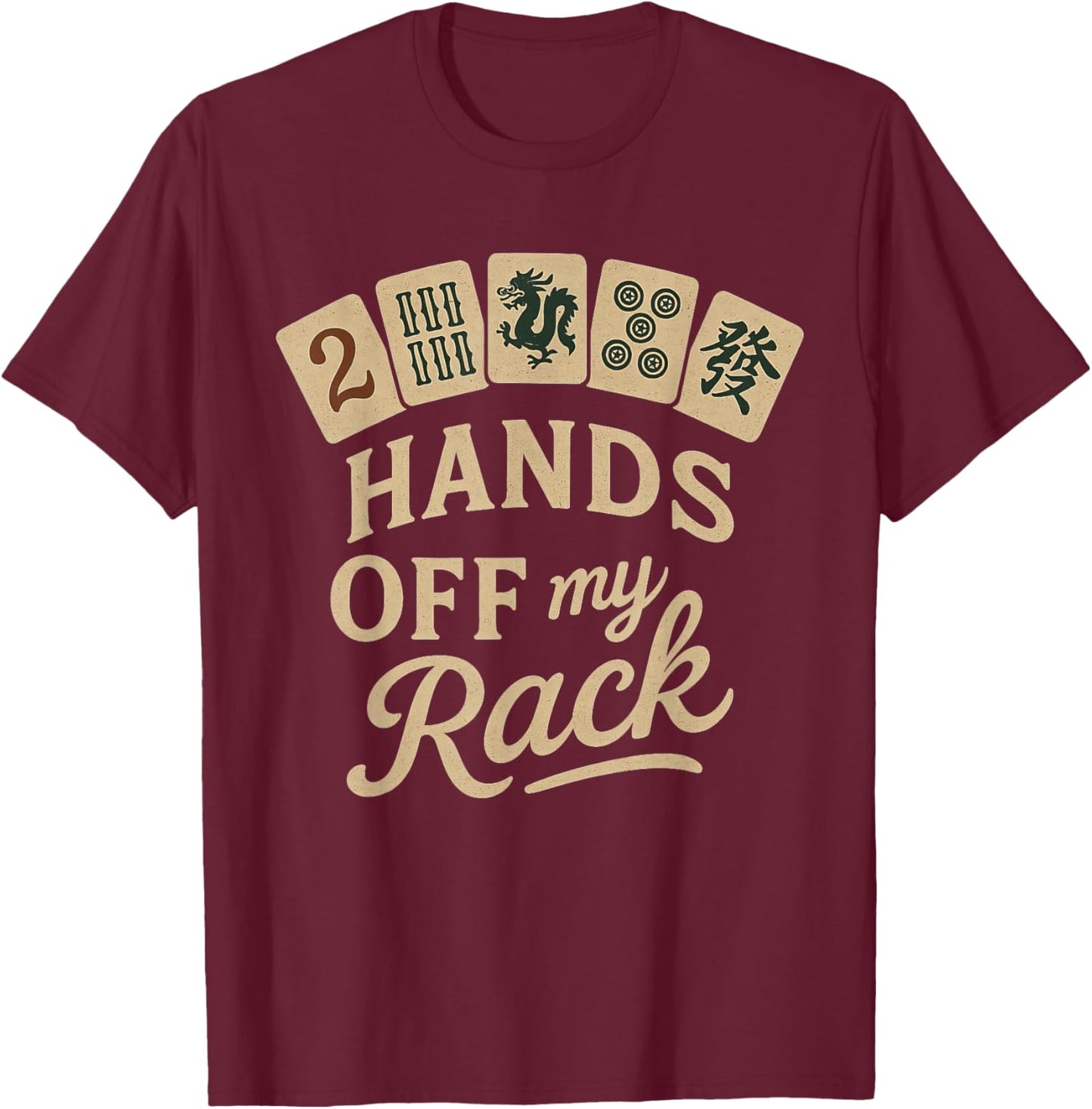 Mahjong Lover Chinese Game Night Funny Hands Off My Rack T-Shirt - T-Shirt | Maroon
