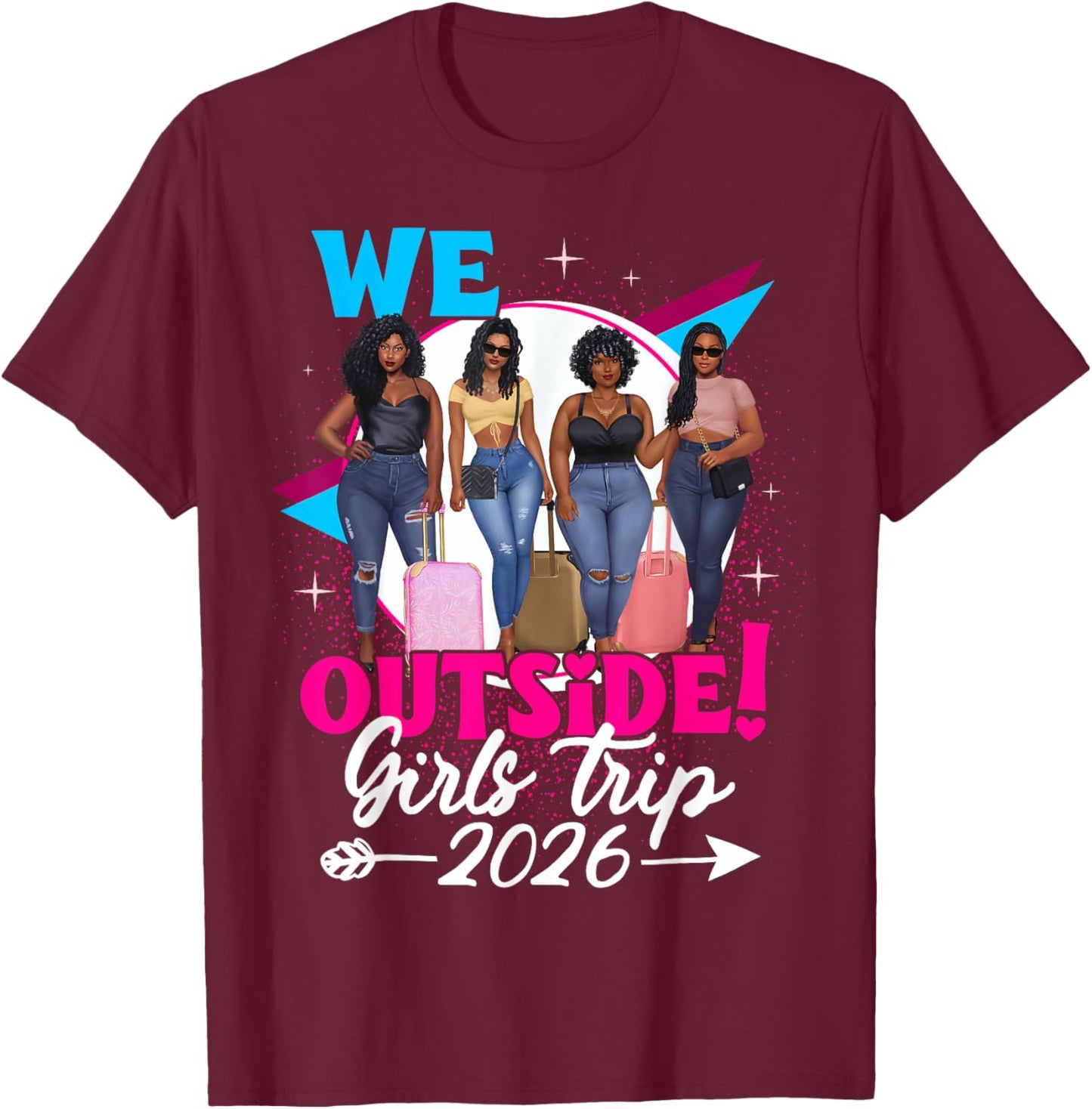 We Outside Girls Trip 2026 Afro Girls Black Together T-Shirt - T-Shirt | Maroon