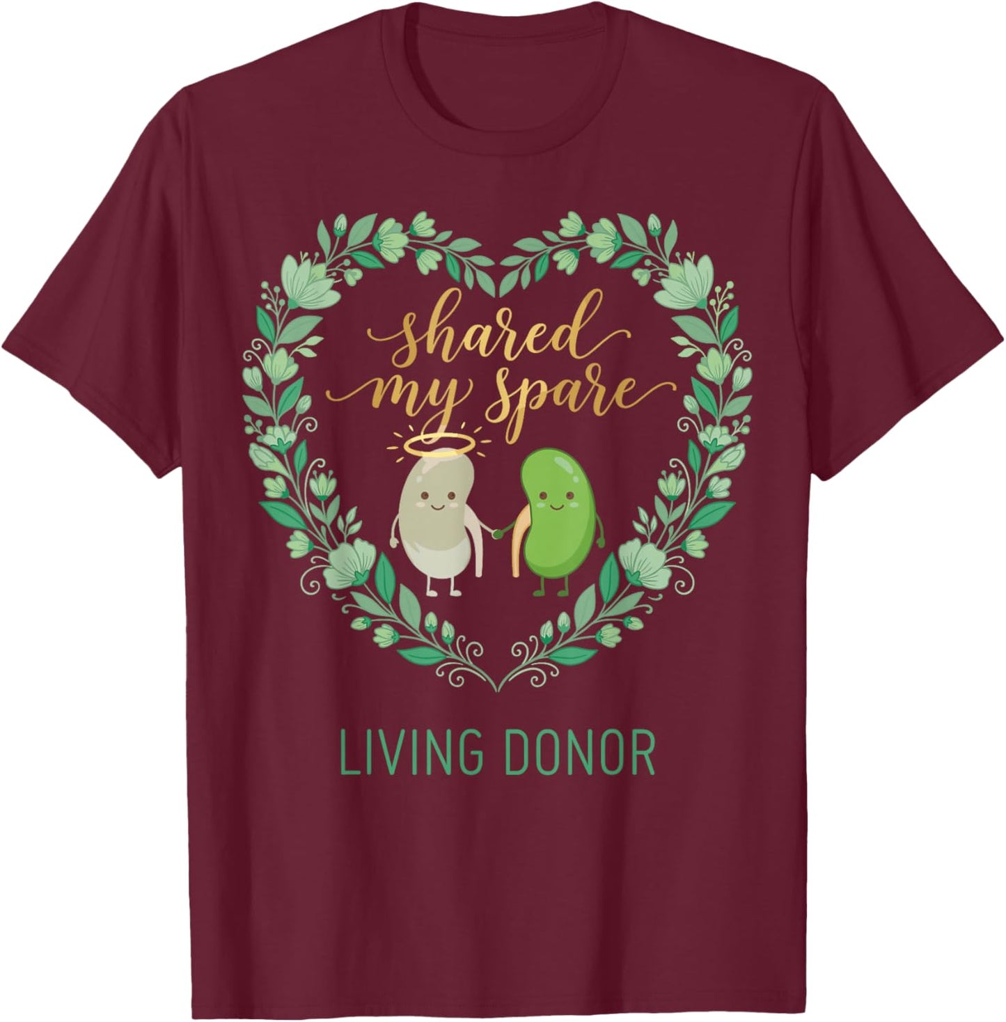 Shared My Spare Living Kidney Donor Organ Transplant Hero T-Shirt - T-Shirt | Maroon