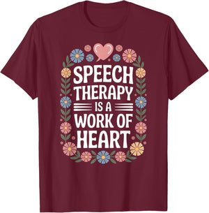 Speech Therapy is A Work of Heart SLP T-Shirt - T-Shirt | Maroon