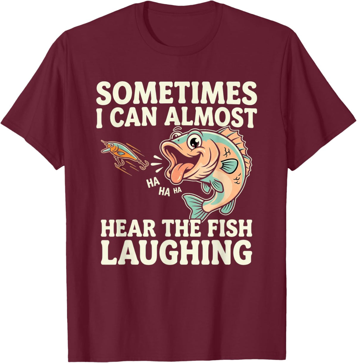 Funny Fishing Quote – Hear The Fish Laughing Bass T-Shirt - T-Shirt | Maroon