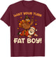 Wait Your Turn Fat Boy Funny Thanksgiving Christmas T-Shirt - T-Shirt | Maroon