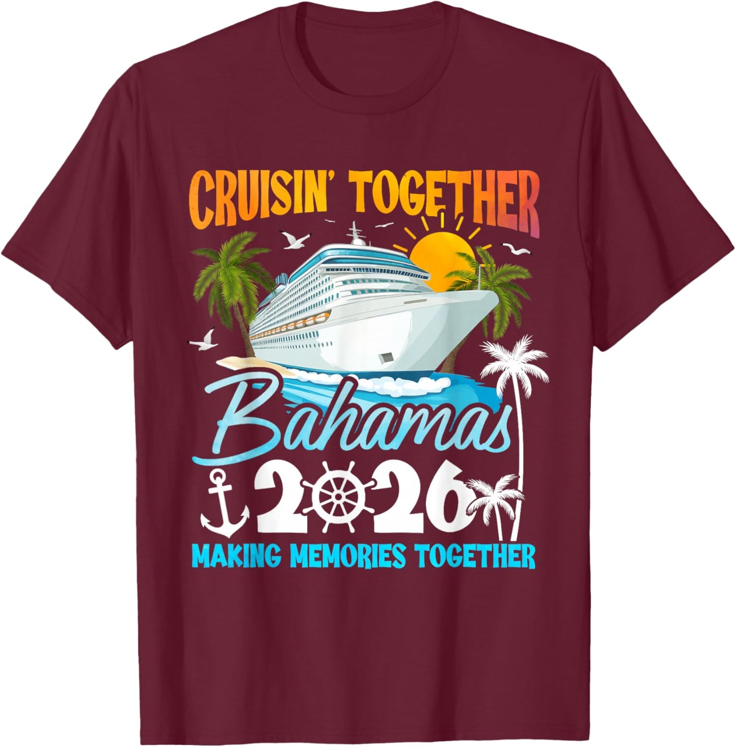 Cruisin Together Bahamas 2026 Family Cruise Bahamas Vacation T-Shirt - T-Shirt | Maroon