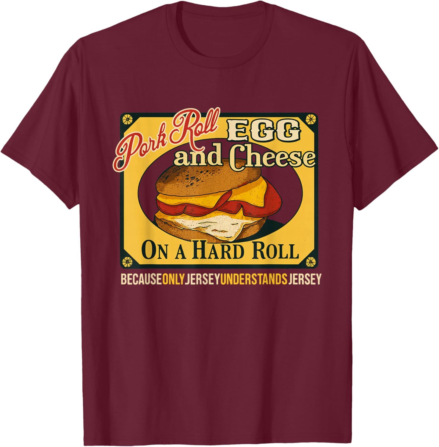 Pork Roll, Egg and Cheese T-Shirt - T-Shirt | Maroon
