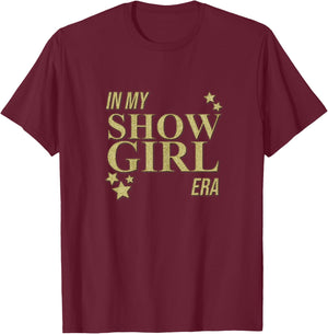 in My Show Girl Era Women Girls T-Shirt - T-Shirt | Maroon