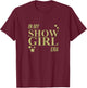 in My Show Girl Era Women Girls T-Shirt - T-Shirt | Maroon