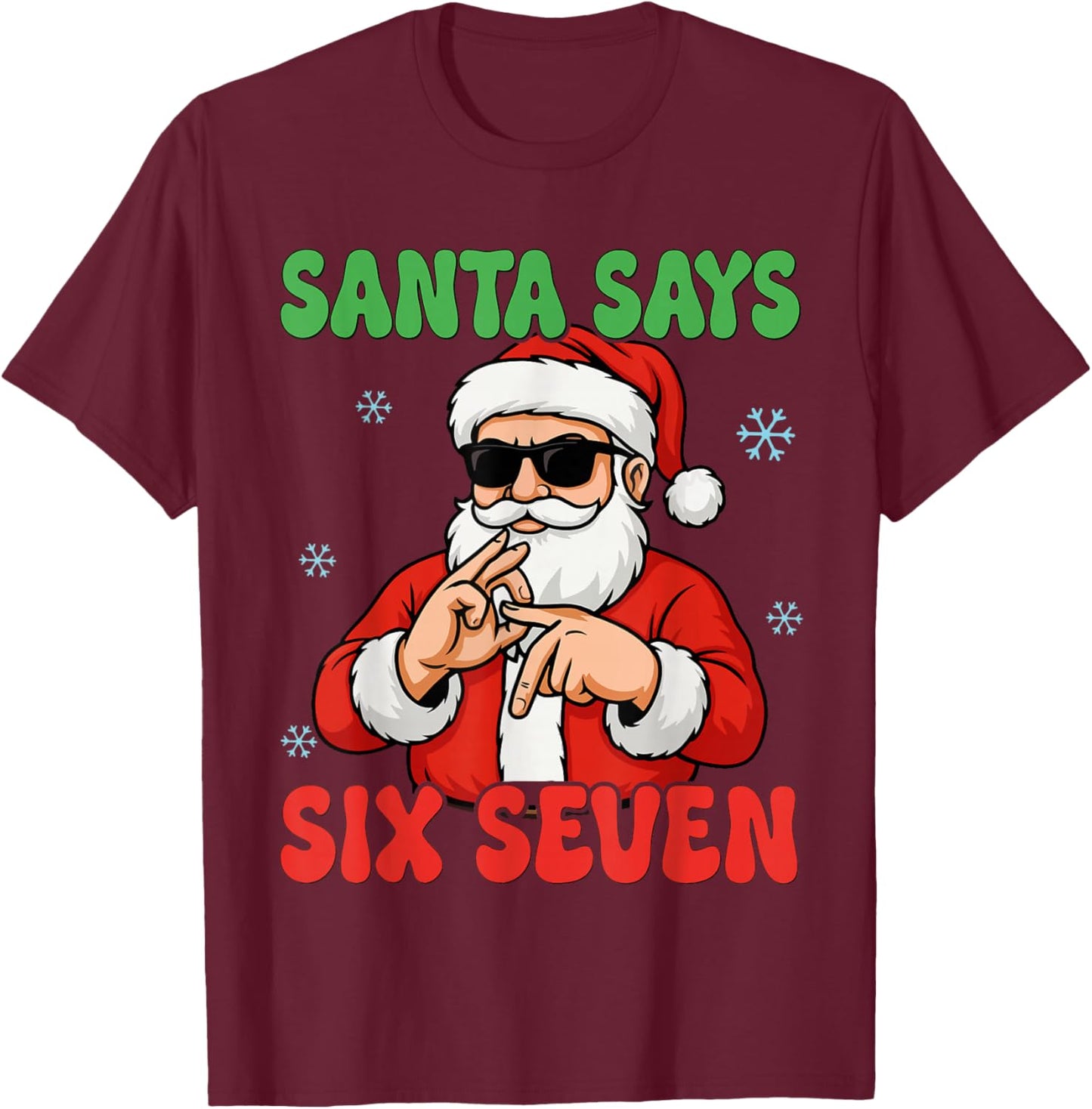 Santa Says Six Seven Meme 67 Christmas Holiday Cute Xmas 6 7 T-Shirt - T-Shirt | Maroon