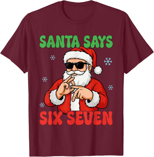 Santa Says Six Seven Meme 67 Christmas Holiday Cute Xmas 6 7 T-Shirt - T-Shirt | Maroon