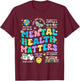 Mental Health Matters Awareness Therapy Human Brain Illness T-Shirt - T-Shirt | Maroon