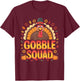 Gobble Squad Turkey Design Cafeteria Gobble Squad Turkey T-Shirt - T-Shirt | Maroon