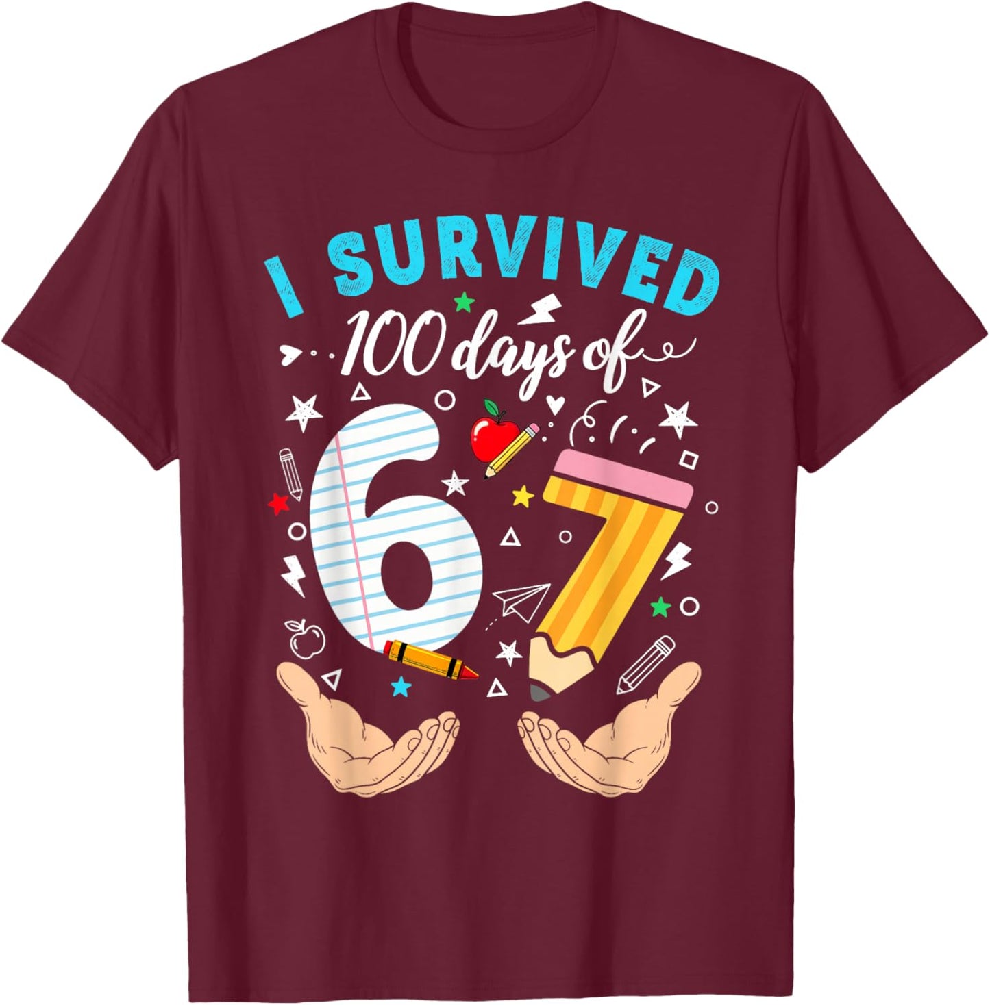 I Survived 100 Days of 67 100th Day of School Teachers Kids T-Shirt - T-Shirt | Maroon
