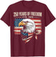 250 Years of Freedom 250th American Anniversary Independence T-Shirt - T-Shirt | Maroon