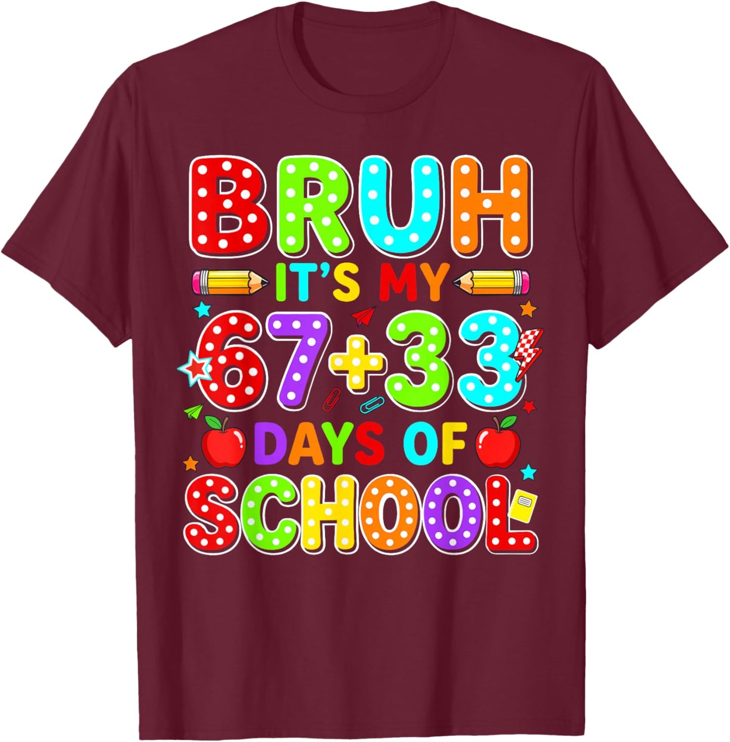 Bruh Its My 67 33 Days of School 100th Day Teacher Boys Kids T-Shirt - T-Shirt | Maroon