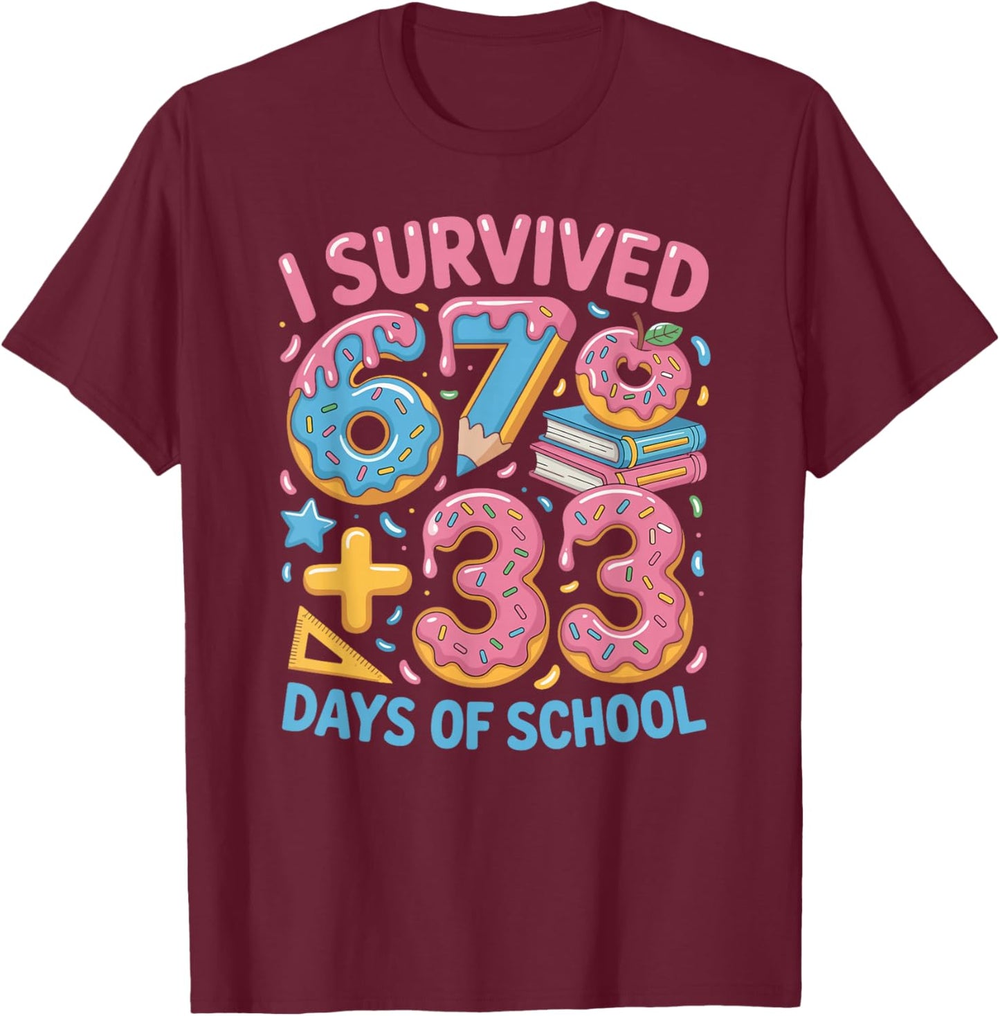 I Survived 100 Days of 67 100th Day of School Teachers Kids T-Shirt - T-Shirt | Maroon