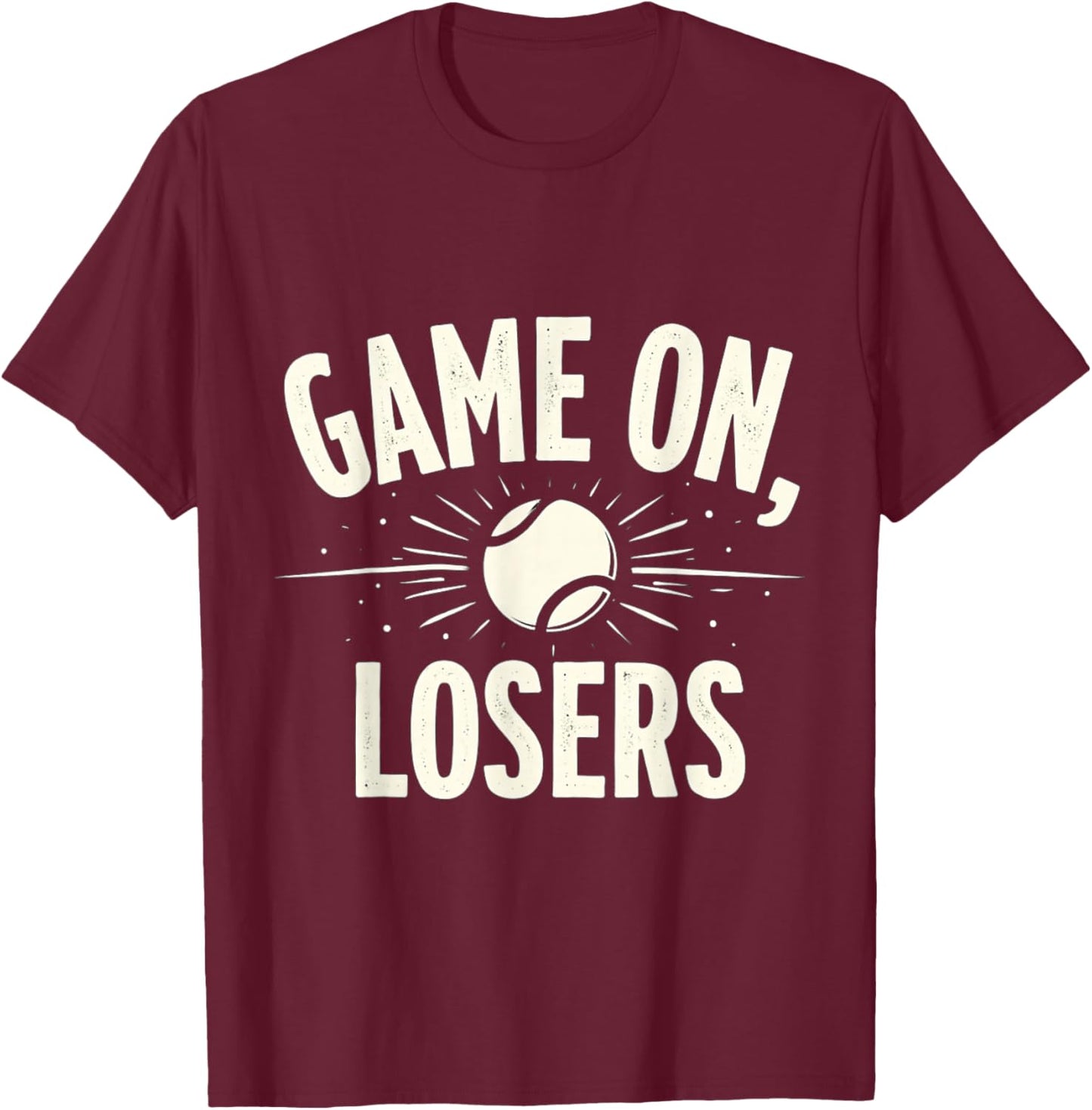 Funny Tennis Quote Gift Game On Losers T-Shirt - T-Shirt | Maroon