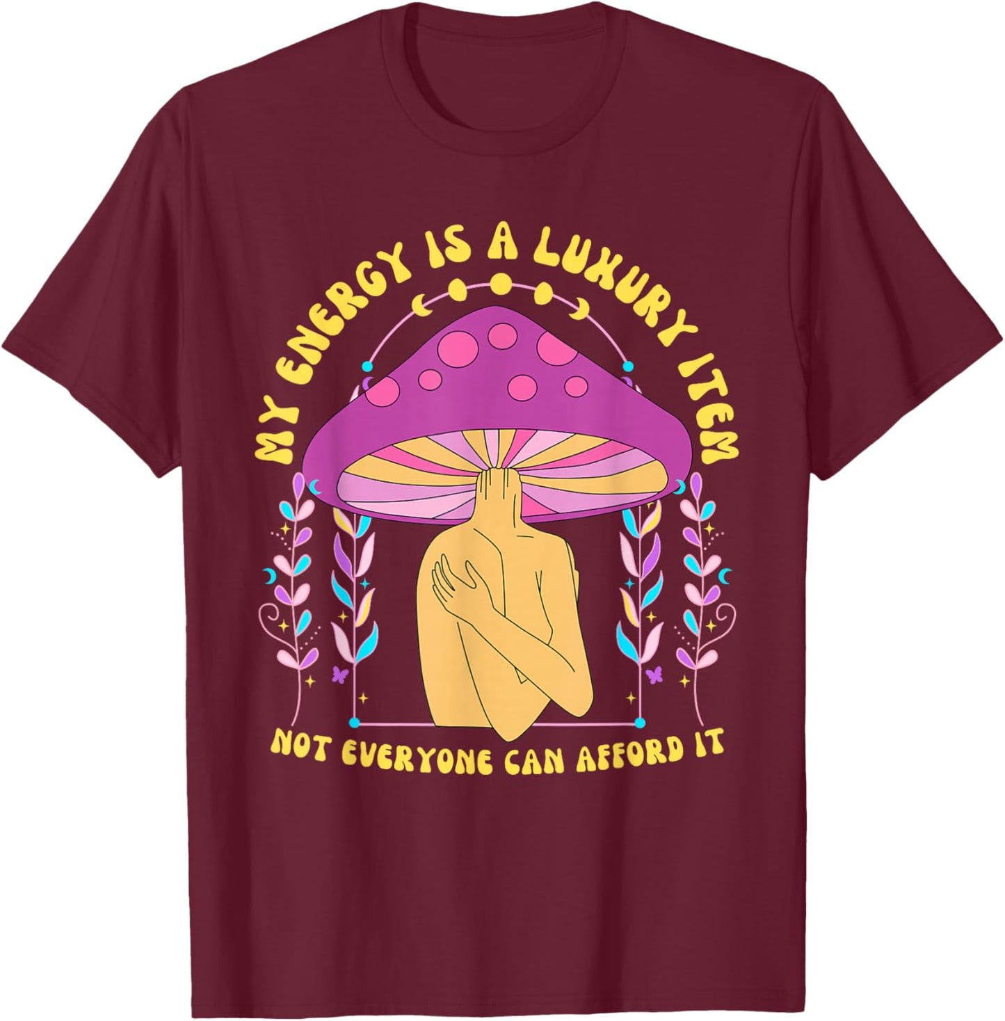My Energy is A Luxury Item Not Everyone Can Afford It T-Shirt - T-Shirt | Maroon