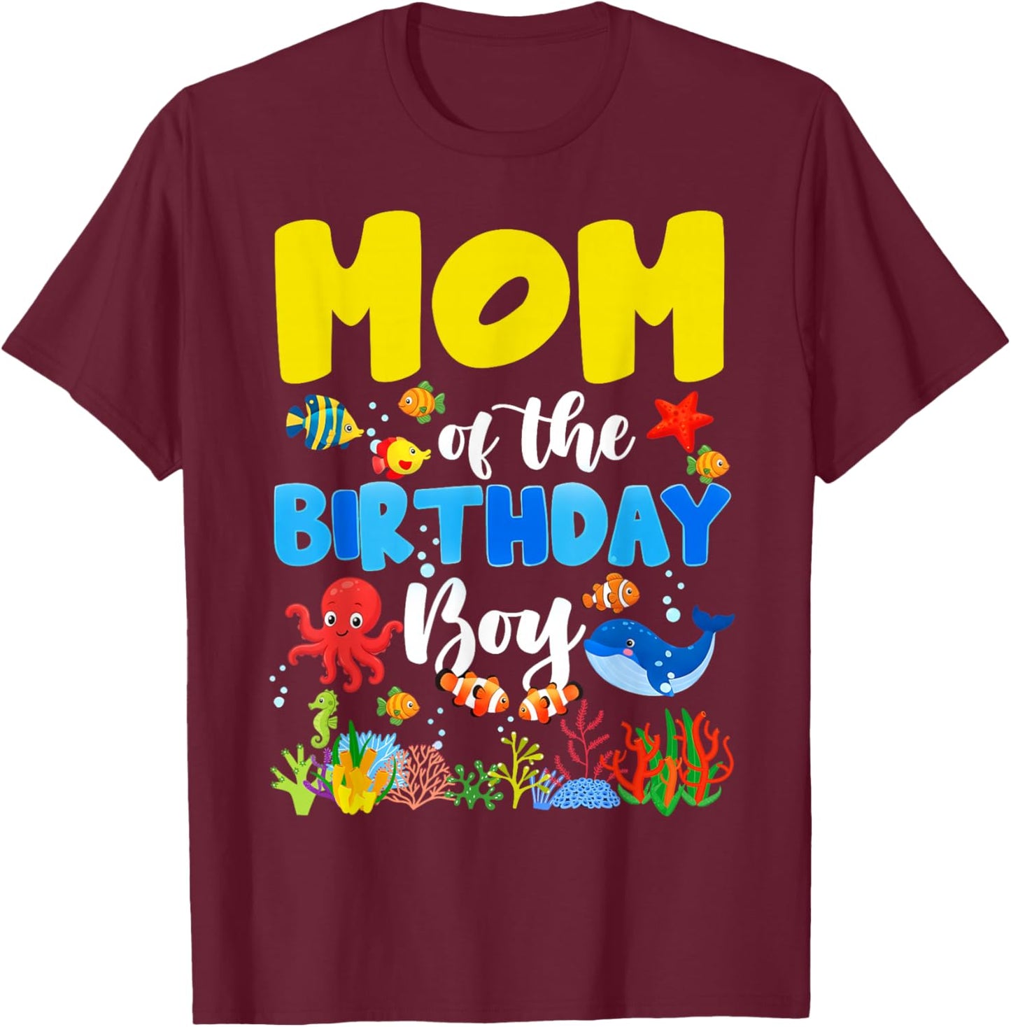Mom of The Birthday Boy Sea Animals Ocean Themed Birthday T-Shirt - T-Shirt | Maroon