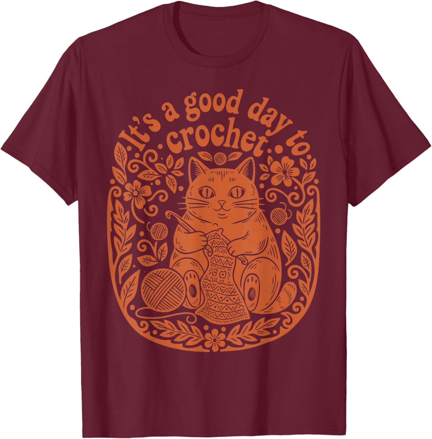 Its A Good Day to Crochet Funny Cat Yarn T-Shirt - T-Shirt | Maroon