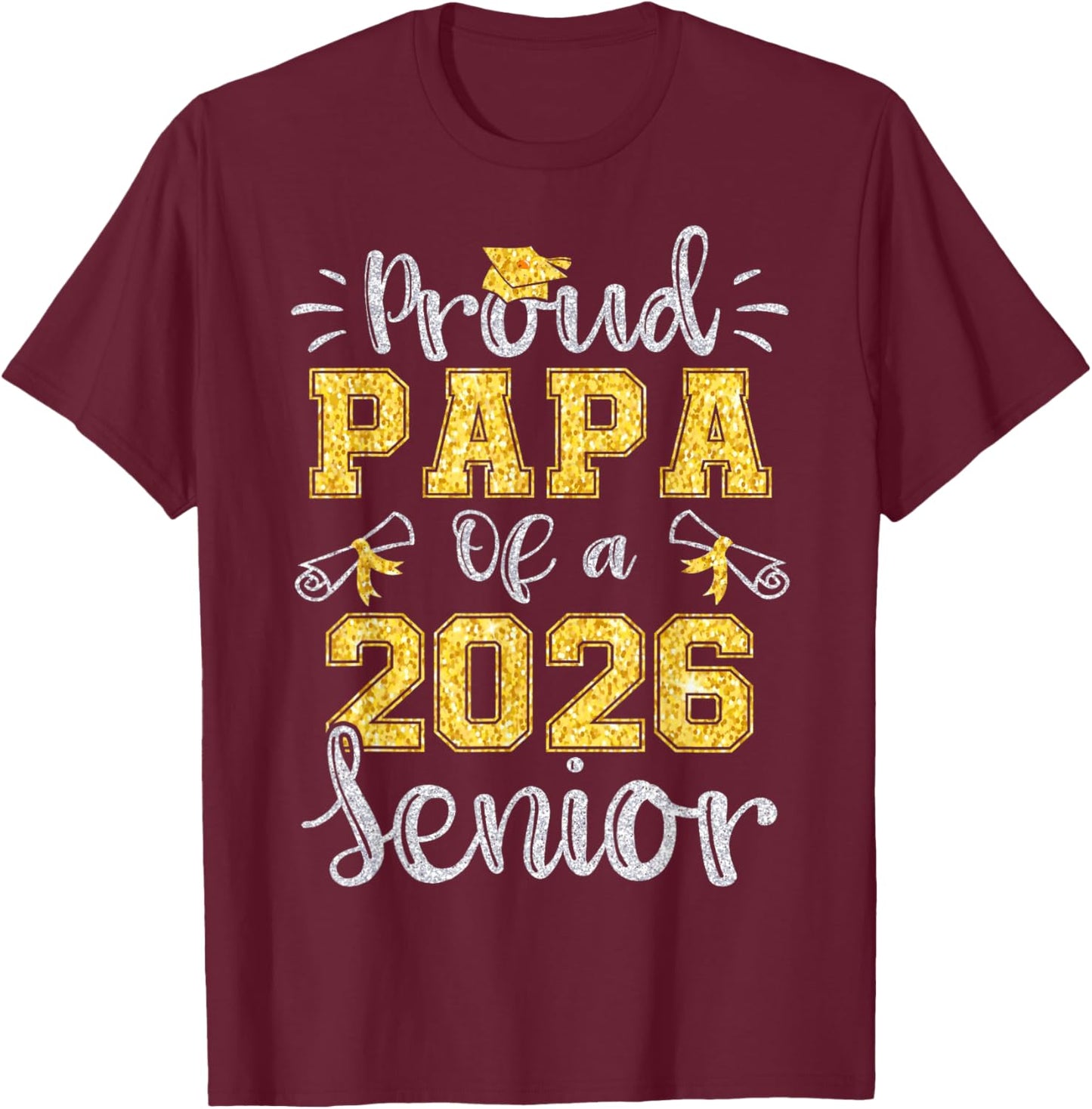 Proud Papa of A 2026 Senior Graduate 2026 T-Shirt - T-Shirt | Maroon