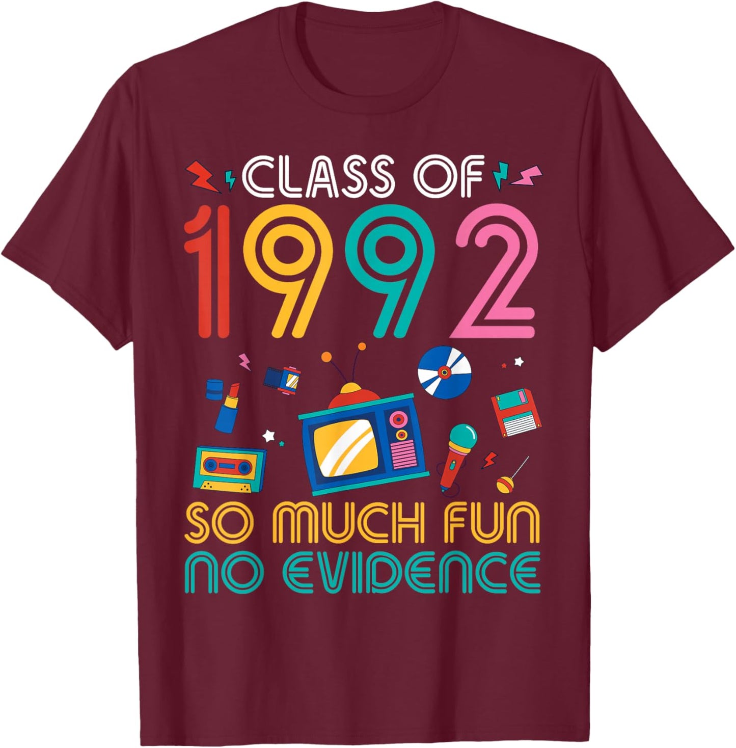 Class of 1992 So Much Fun No Evidence Reunion Students T-Shirt - T-Shirt | Maroon
