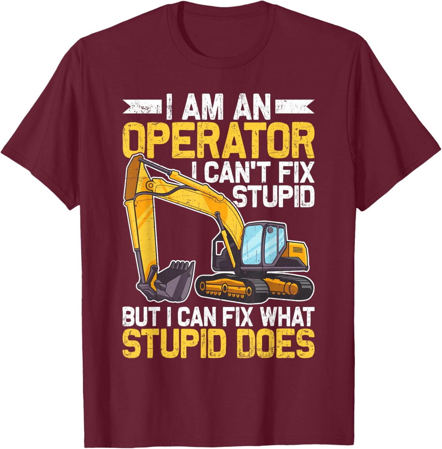 Funny Heavy Equipment Operator Men Heavy Machinery Worker T-Shirt - T-Shirt | Maroon