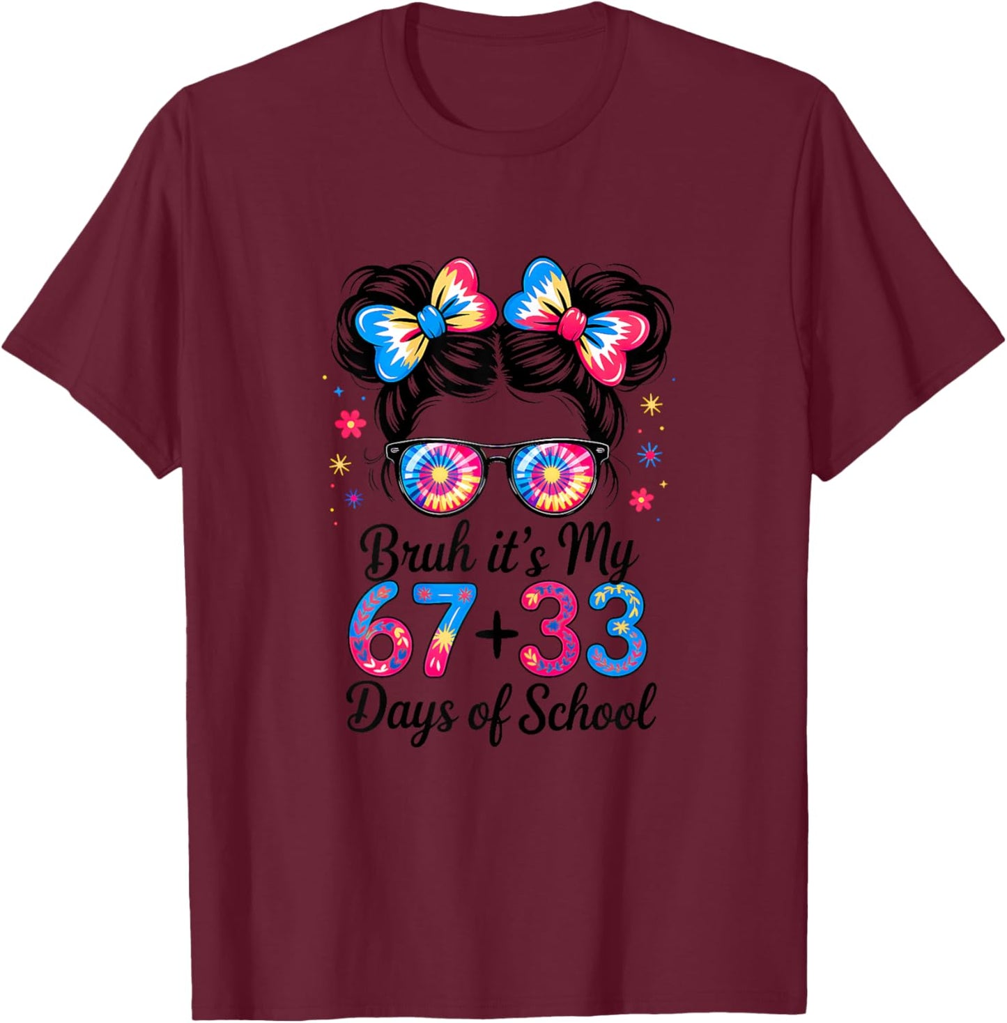 Bruh Its My 67 33 Days of School Funny 100th Day Girls Kids T-Shirt - T-Shirt | Maroon