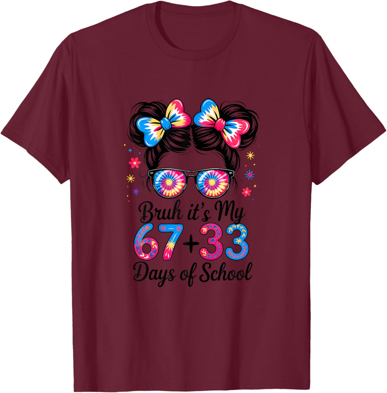 Bruh Its My 67 33 Days of School Funny 100th Day Girls Kids T-Shirt - T-Shirt | Maroon