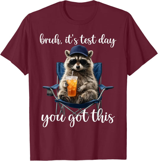 Funny Raccoon Bruh Its Test Day You Got This Teacher Student T-Shirt - T-Shirt | Maroon