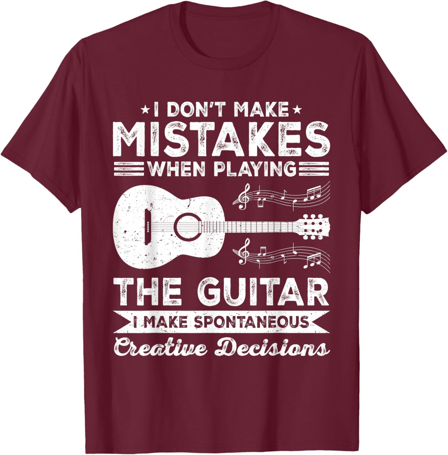 I Don’t Make Mistakes When Playing the Guitar Guitarist T-Shirt - T-Shirt | Maroon