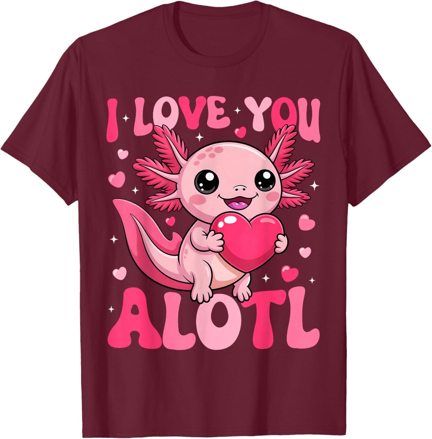 Valentine Axolotl Lover I Love You A Lotl Boy Girl Kid T-Shirt - T-Shirt | Maroon