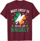 Matching St Patricks Day Most Likely to Drink All Whiskey T-Shirt - T-Shirt | Maroon
