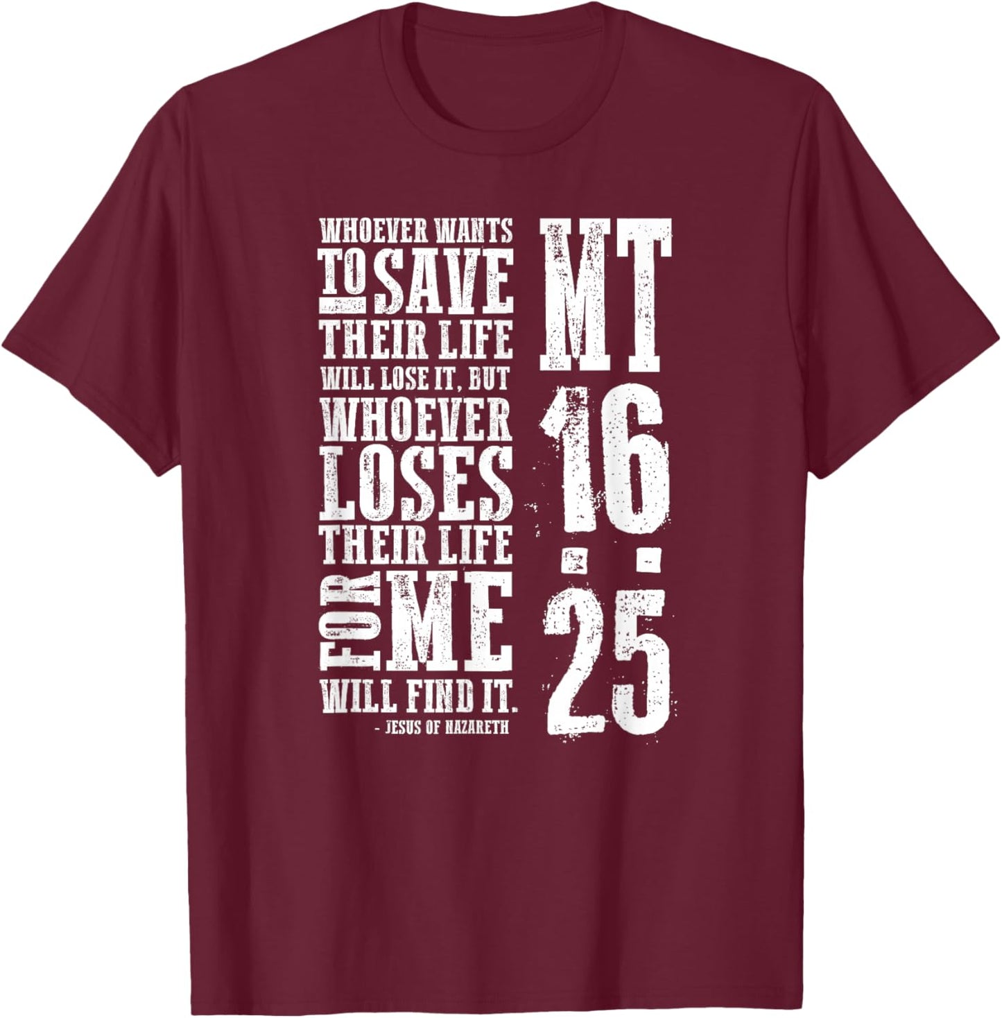 Whoever Loses Their Life for Me Matthew 16:25 T-Shirt - T-Shirt | Maroon