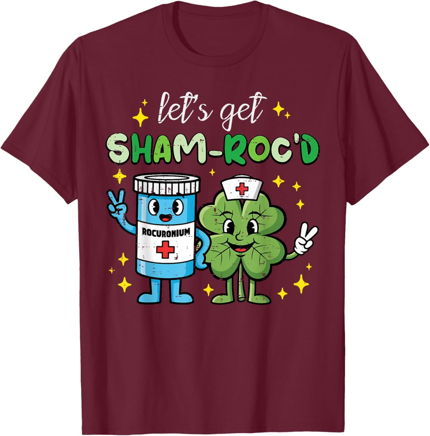 St Patricks Day Nurse Rocuronium Saint Paddys Women Men T-Shirt - T-Shirt | Maroon