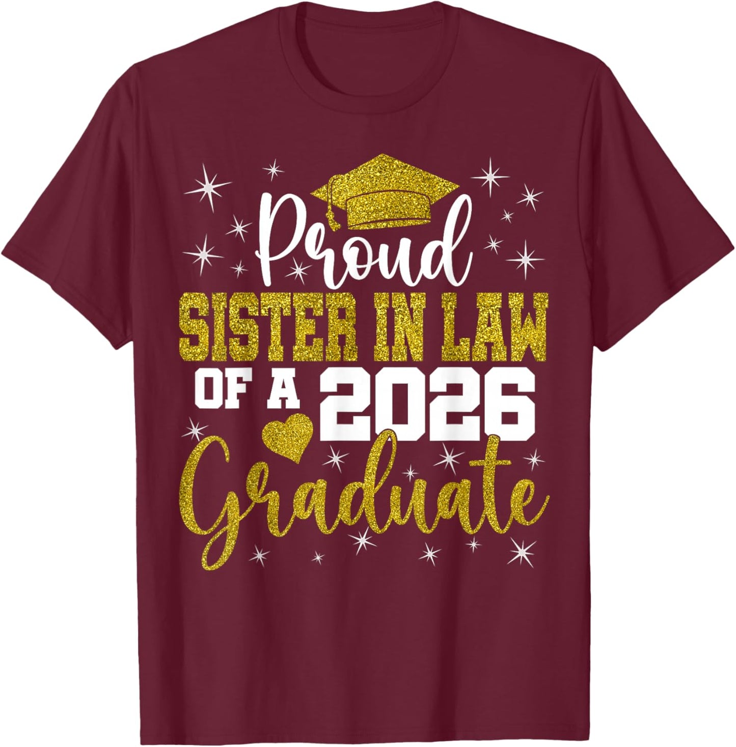 Proud Sister in Law of a Class of 2026 Graduate Senior T-Shirt - T-Shirt | Maroon