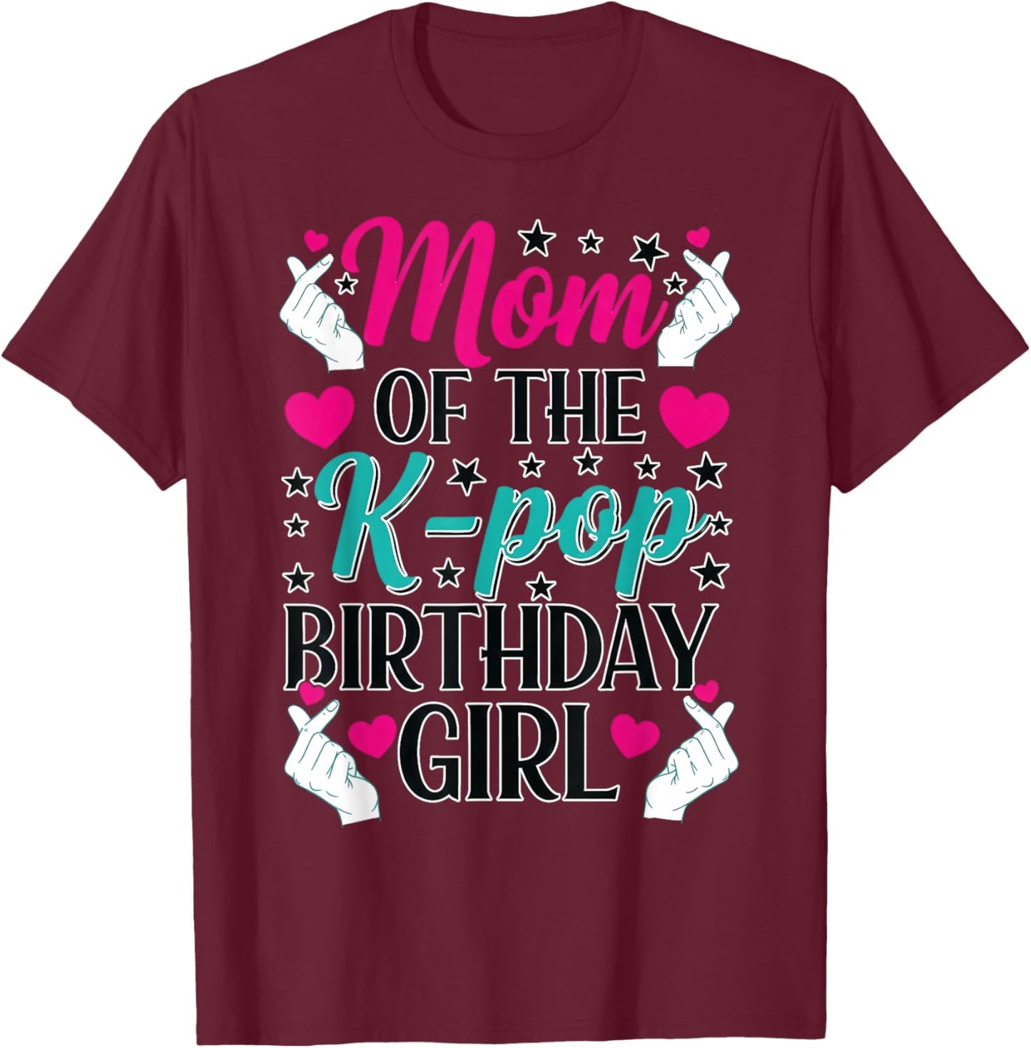 Mom of The K Pop Birthday Girl Korean Pop Fan Girls Women T-Shirt - T-Shirt | Maroon