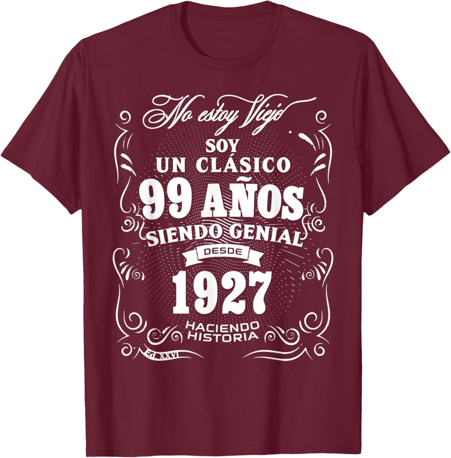 Vintage 99th Birthday Men Funny 1927 99 Birthday Spanish T-Shirt - T-Shirt | Maroon