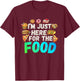 I'm just here for The Food Funny Foodie Humor Snack Lover T-Shirt - T-Shirt | Maroon