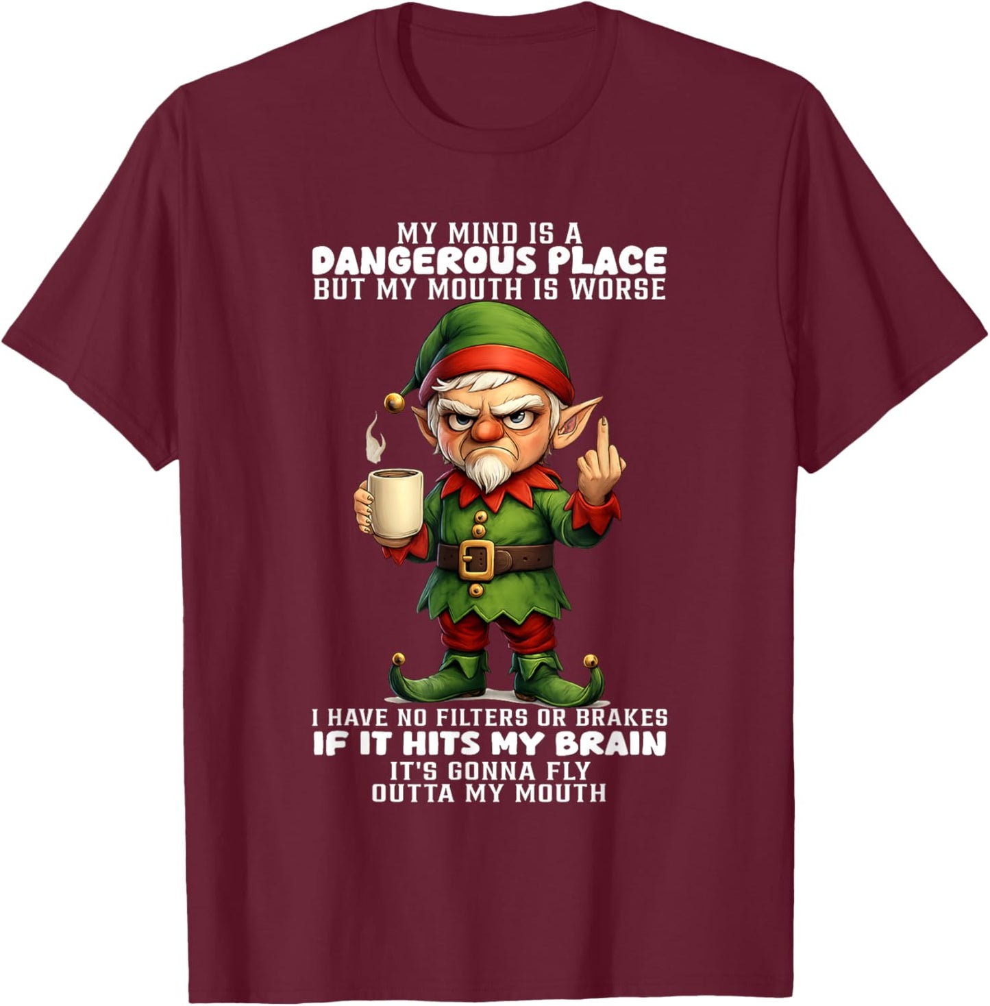 Elf My Mind is A Dangerous Place But My Mouth is Worse T-Shirt - T-Shirt | Maroon